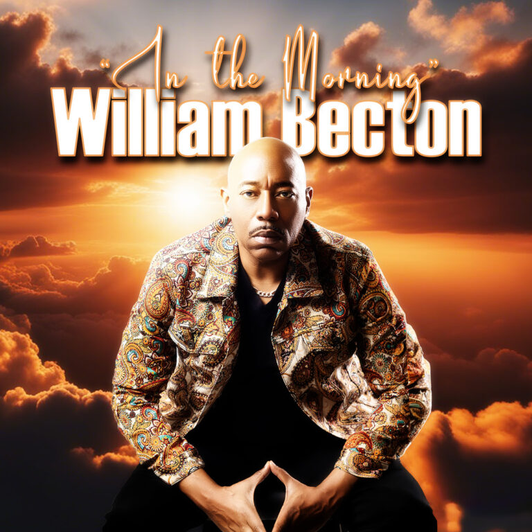 William Becton Releases New Single “In The Morning”, A Remake and Remix of His Classic Song “Joy In The Morning”