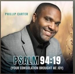 Phillip Carter releases new single,’Psalm 94:19 (Your Consolation Brought Me Joy)’