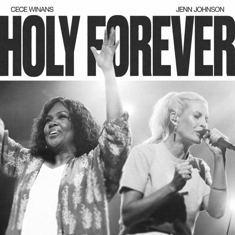 BETHEL MUSIC DROPS NEW COLLABORATION: “HOLY FOREVER” WITH JENN JOHNSON FEAT. CECE WINANS