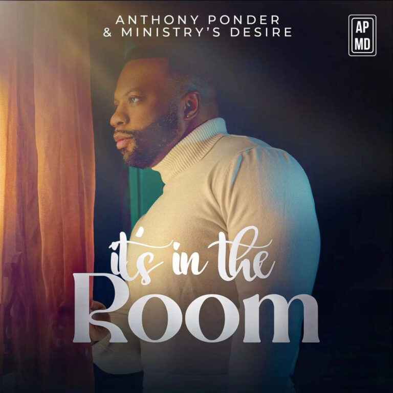 Anthony Ponder & Ministry’s Desire Release New Single “It’s In The Room”