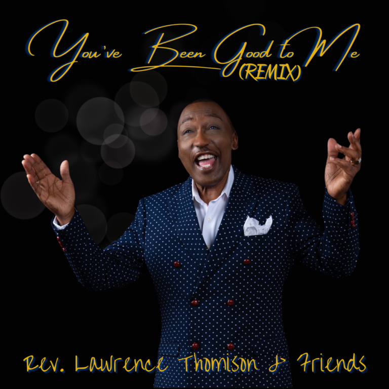 Rev. Lawrence Thomison Releases Timeless Remix of Classic Hit Single ‘You’ve Been Good to Me’