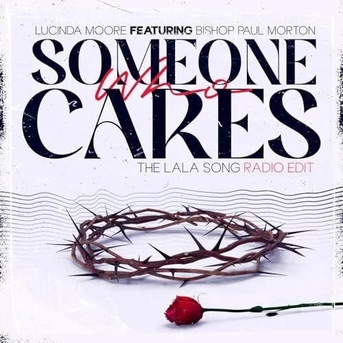 Lucinda Moore Releases ‘Someone Who Cares (The LaLa Song)” Single Featuring Bishop Paul S. Morton