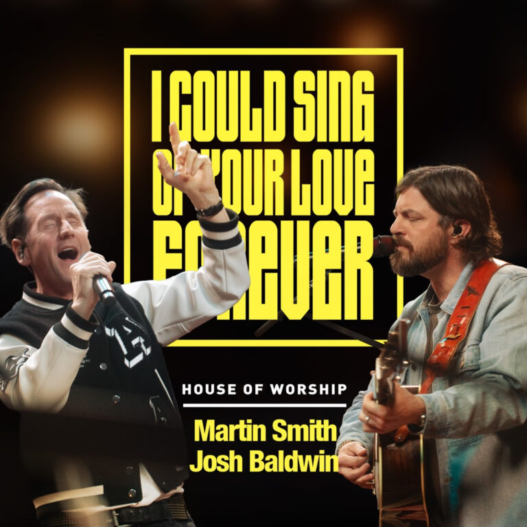 MARTIN SMITH, JOSH BALDWIN “I COULD SING OF YOUR LOVE FOREVER”