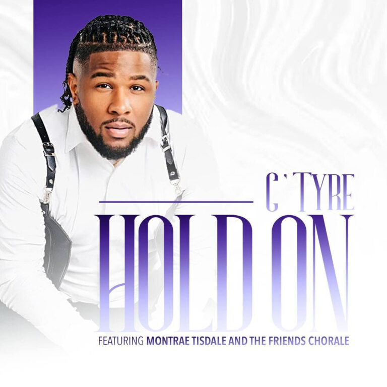 ‘HOLD ON’ By C’Tyre Features Stellar Award-nominated Montrae Tisdale and The Friends Chorale