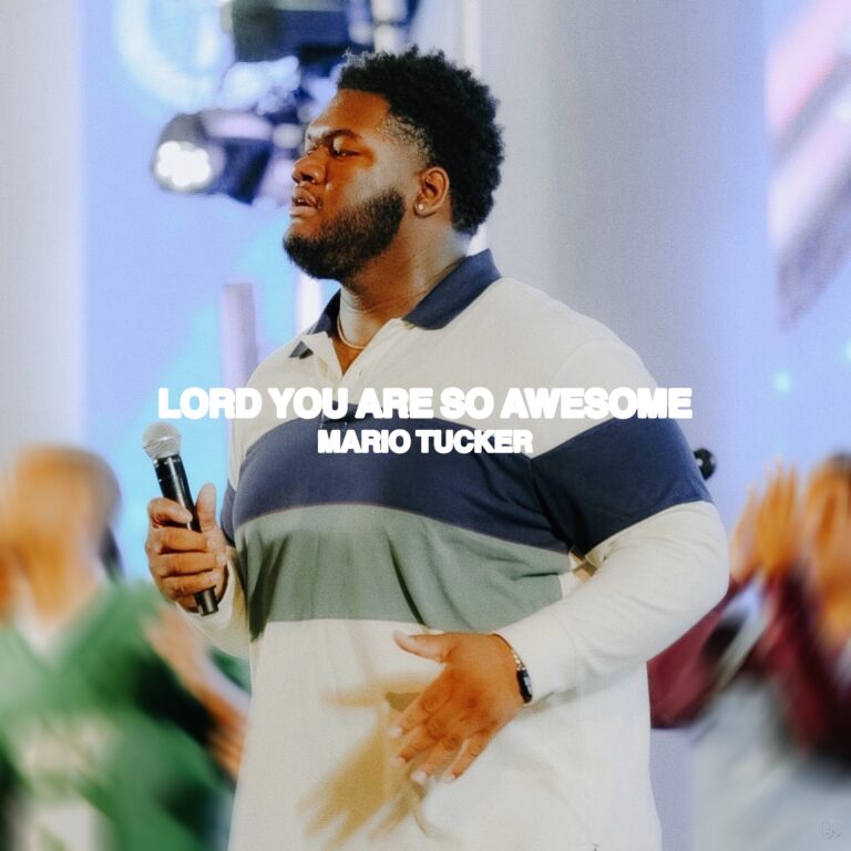 Mario Tucker Returns with Joyful New Worship Anthem ‘Lord You Are So Awesome’